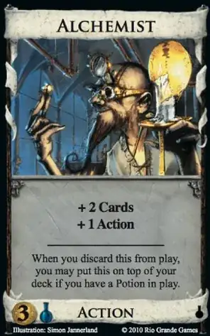 Alchemist - +2 Cards, +1 Action; When you discard this from play, you may put this on top of your deck if you have a Potion in play.