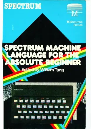 Spectrum Machine Language for the Absolute Beginner