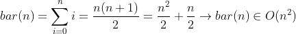 T(n)=\sum_{i=0}^{n}i=\frac{n(n+1)}{2}=\frac{n^2}{2}+\frac{n}{2}\rightarrow T(n)\in O(n^2)