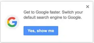 Google on-page popup: 'Get to Google faster. Switch your default search engine to Google.'