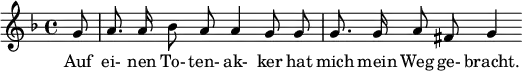 { \new Staff << \relative c'' {\set Staff.midiInstrument = #"clarinet" \tempo 4 = 45 \set Score.tempoHideNote = ##t
\key f \major \time 4/4 \autoBeamOff \set Score.currentBarNumber = #5 \set Score.barNumberVisibility = #all-bar-numbers-visible \bar ""
\partial 8 g8 | a8. a16 bes8 a a4 g8 g | g8. g16 a8 fis8 g4 }
\addlyrics { Auf ei- nen To- ten- ak- ker hat mich mein Weg ge- bracht. } >>
}