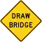 A diamond-shaped with yellow background and black border, with the words "Draw Bridge"